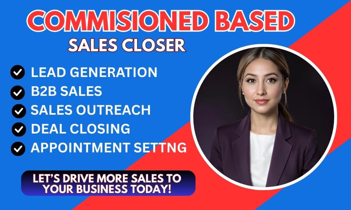 I will be your commission sales closer B2B sales lead conversion appointment setter