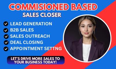 I will be your commission sales closer B2B sales lead conversion appointment setter