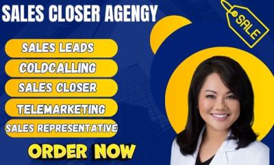 I will do high ticket lead, sales closer, cold calling and lead generation