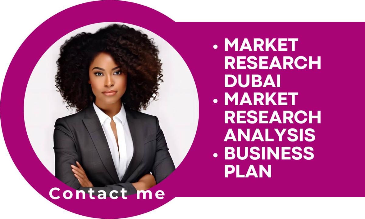I will do Market Research Dubai UAE Qatar Feasibility Study Business Plan in 24hrs