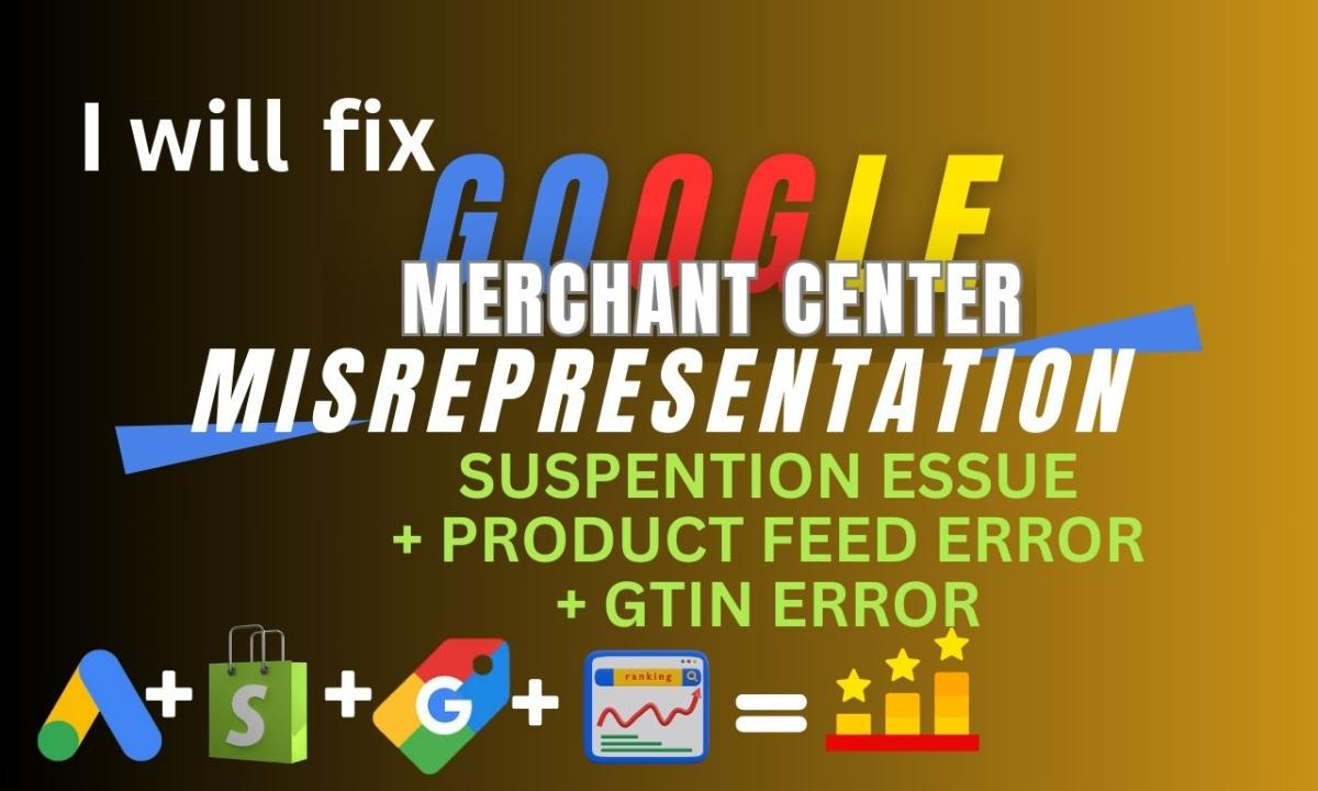I will fix Google Merchant Center suspension and misrepresentation