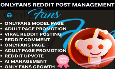 I will reddit post management for OnlyFans promotion Fansly Fanvue model adult page