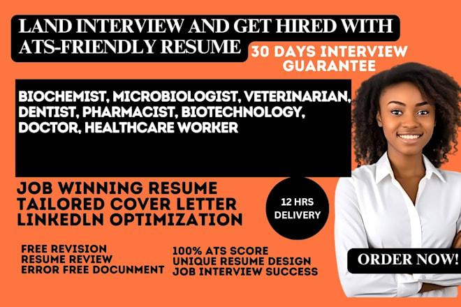 I will write a biochemist, microbiologist, veterinarian, dentist, and pharmacist resume
