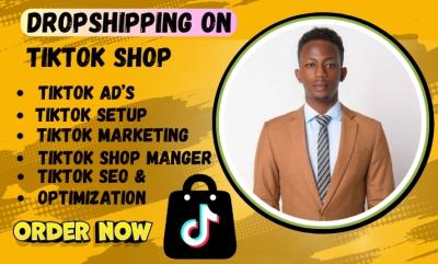 I will setup your complete TikTok Shop, TikTok Dropshipping, TikTok Promotion, and TikTok Ads