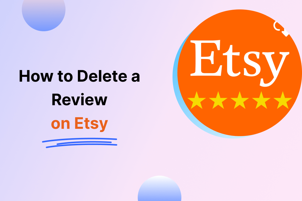 How to Delete a Review on Etsy A 2024 Comprehensive Guide for Sellers
