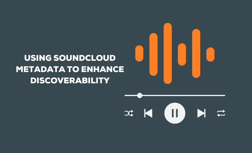 Maximizing Your Reach Using SoundCloud Metadata To Enhance 