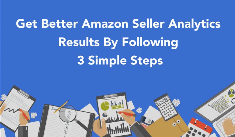 Succeed With Amazon Seller Analytics Like A Pro 