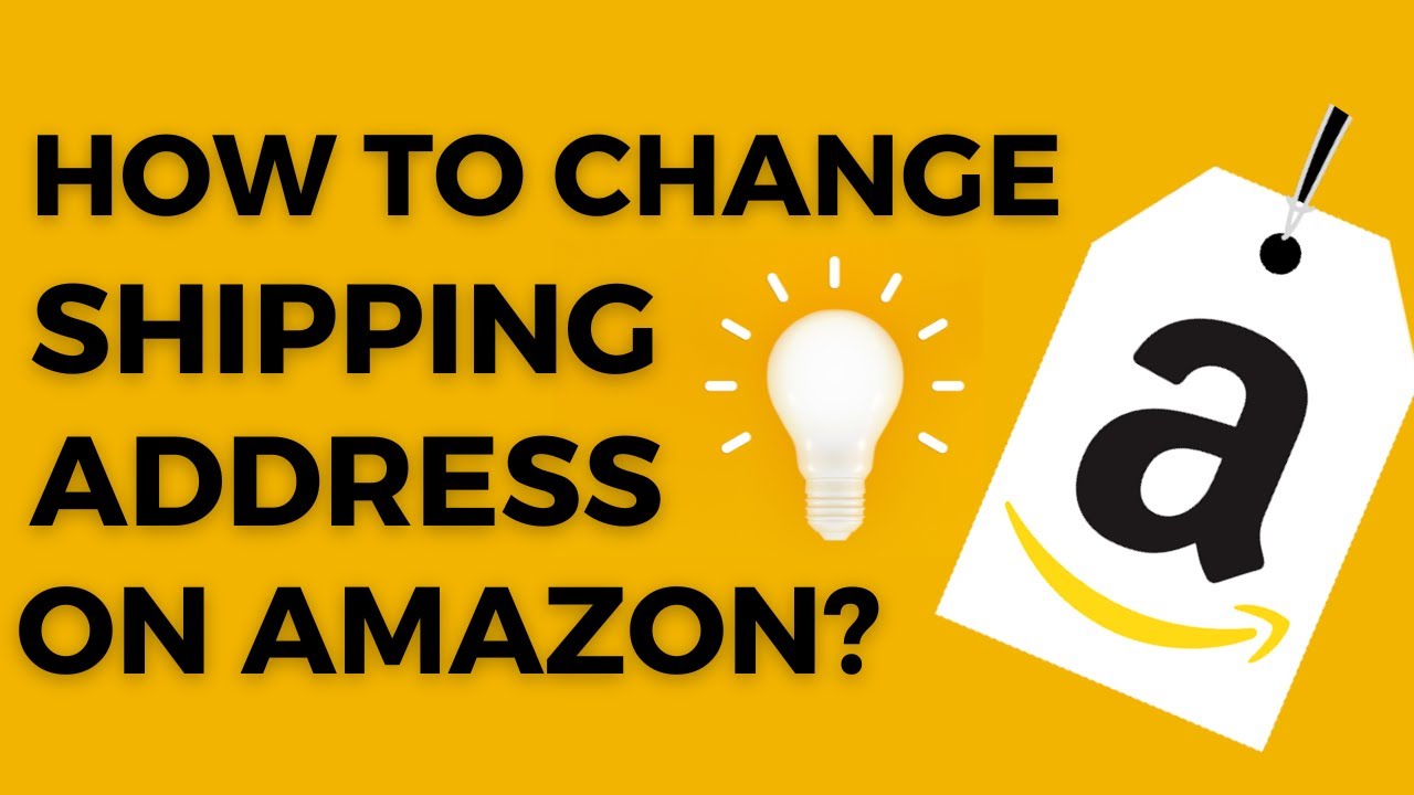How to change shipping address on Amazon  How to change shipping 