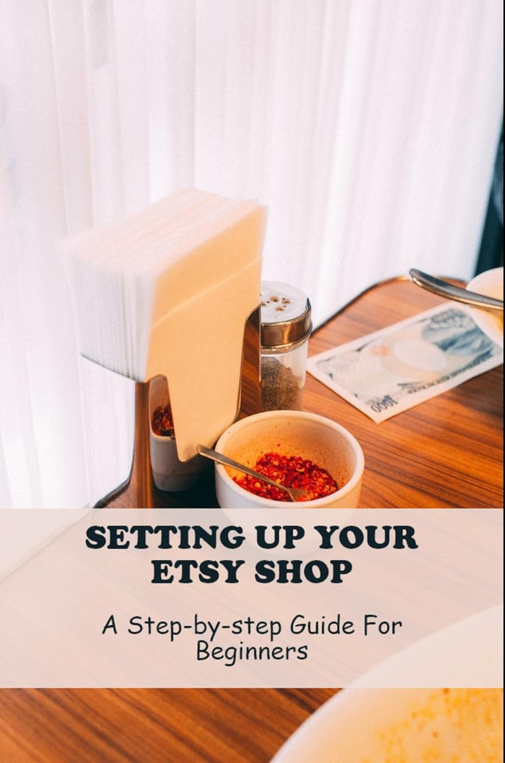 Amazoncom Setting Up Your Etsy Shop A StepByStep Guide For