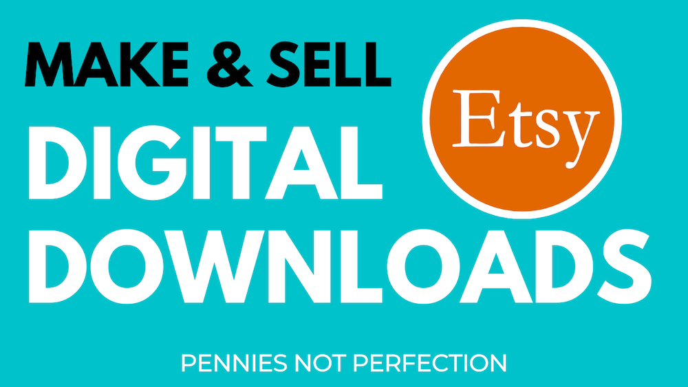 How To Make Digital Downloads For Etsy  Pennies Not Perfection