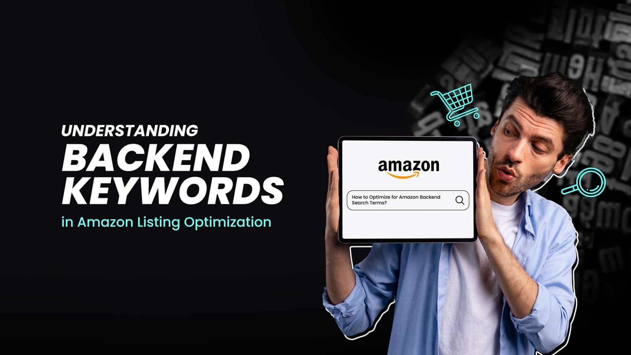 Decoding Amazon Backend Keywords For Listing Optimization