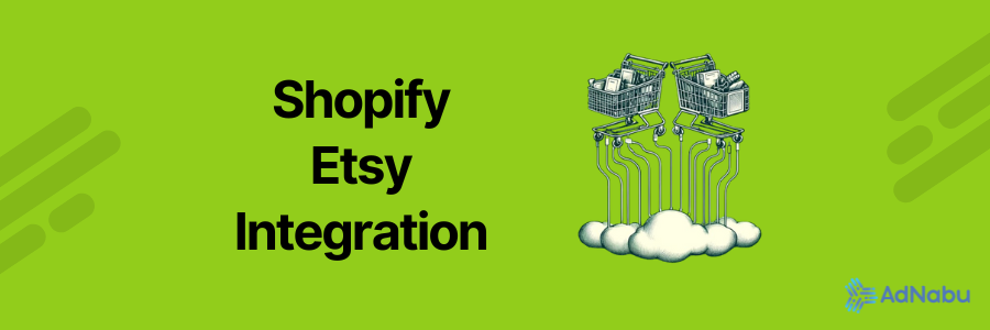 A Complete Guide to Shopify Etsy Integration Updated 2025