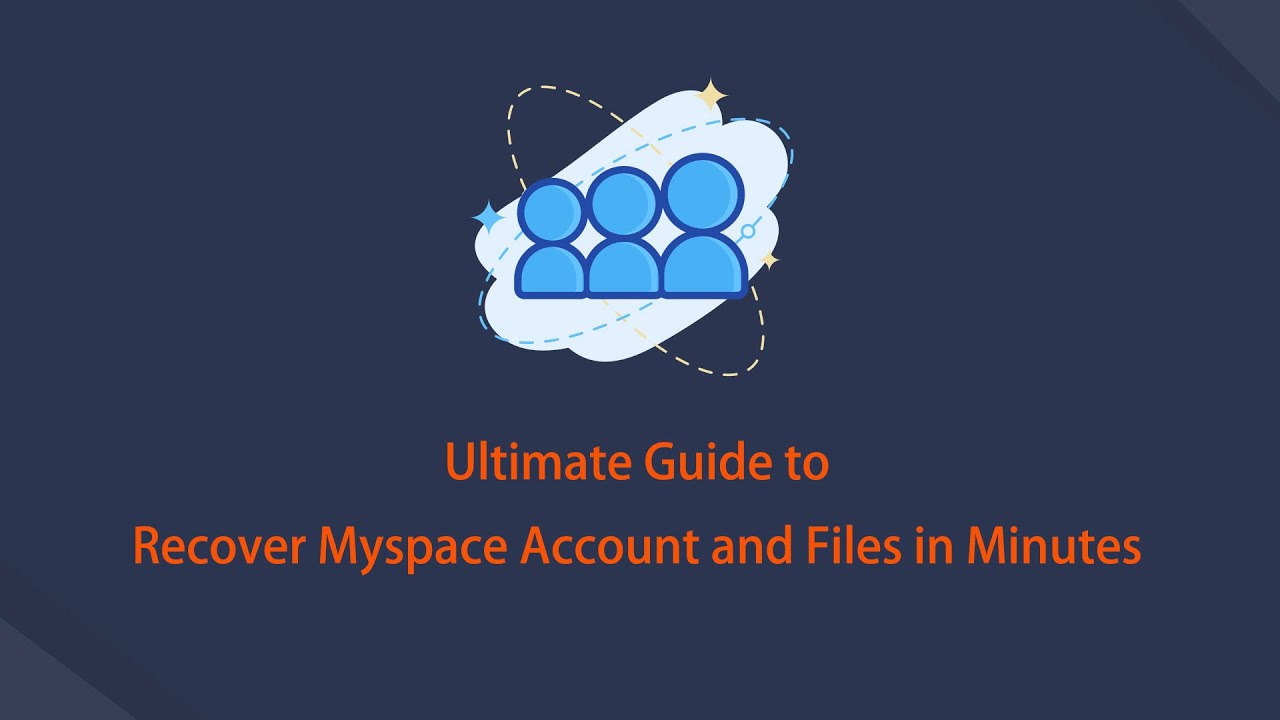 Ultimate Guide to Recover Myspace Account and Files in Minutes  2022 