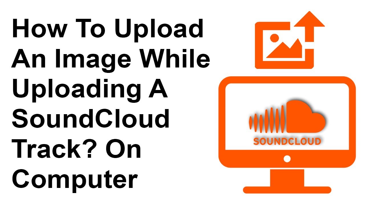 How To Upload An Image While Uploading A SoundCloud Track On Computer 