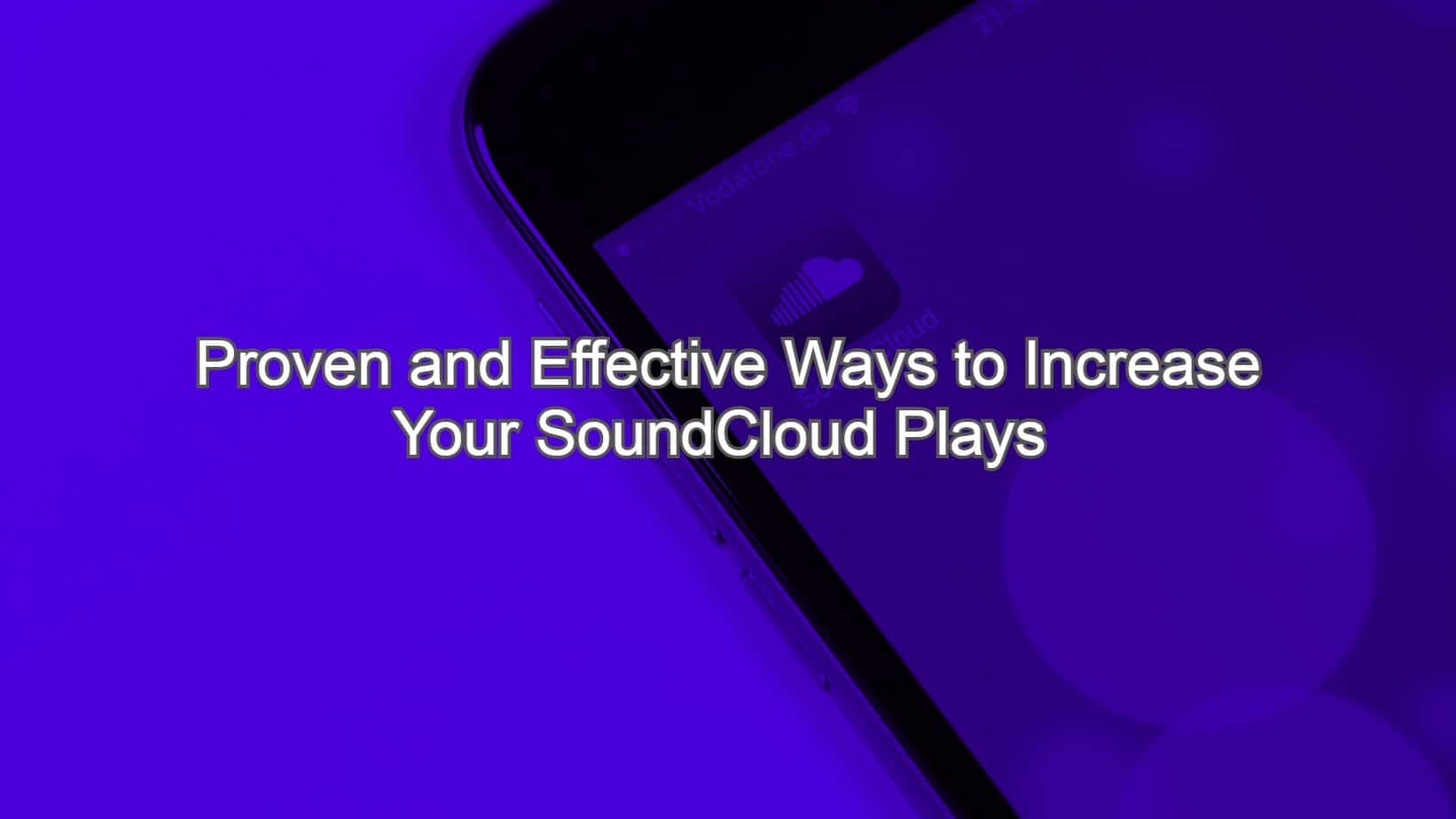 How to Increase Your SoundCloud Plays and Boost Your Music Career