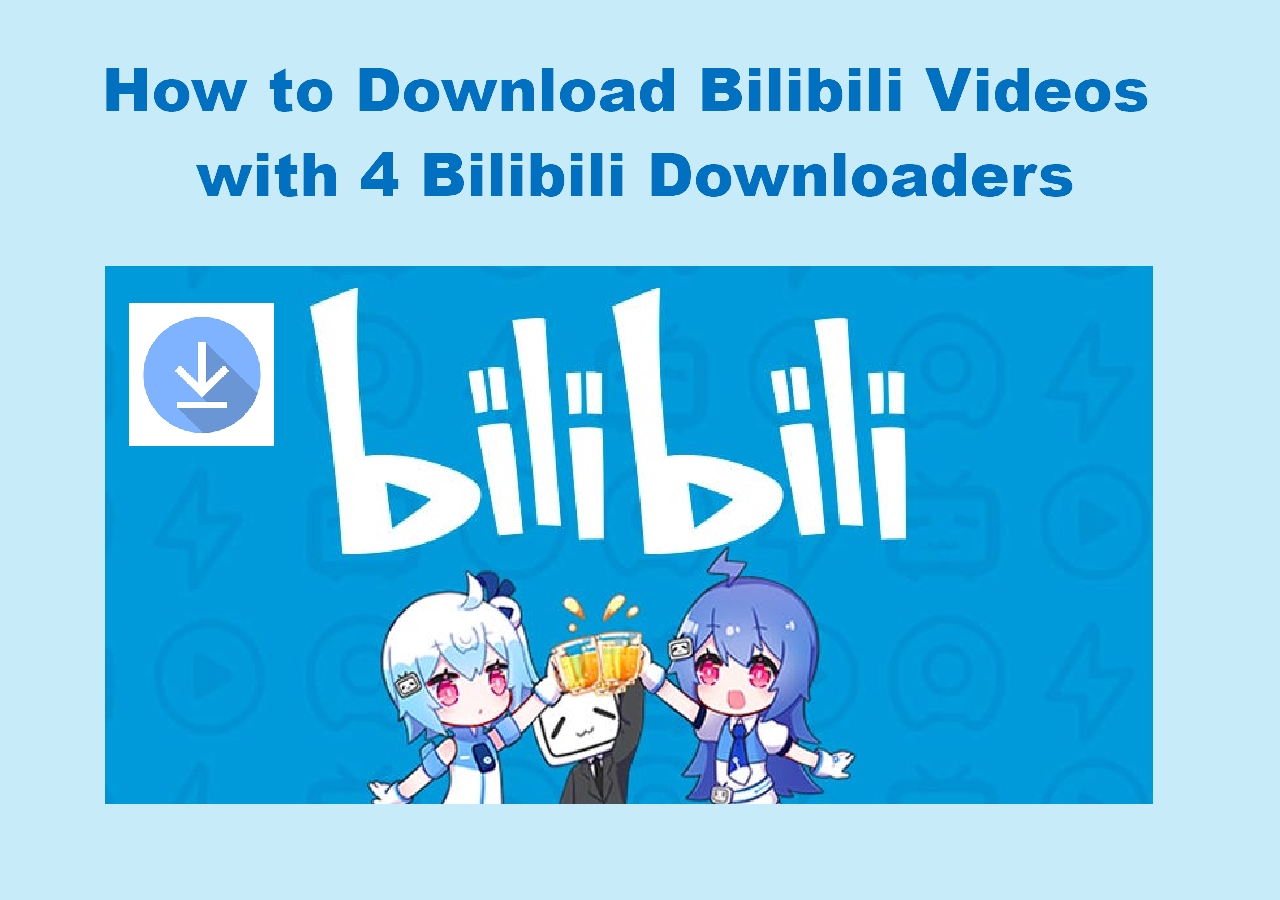 Top 4 Best Bilibili Video Downloaders 2025  EaseUS
