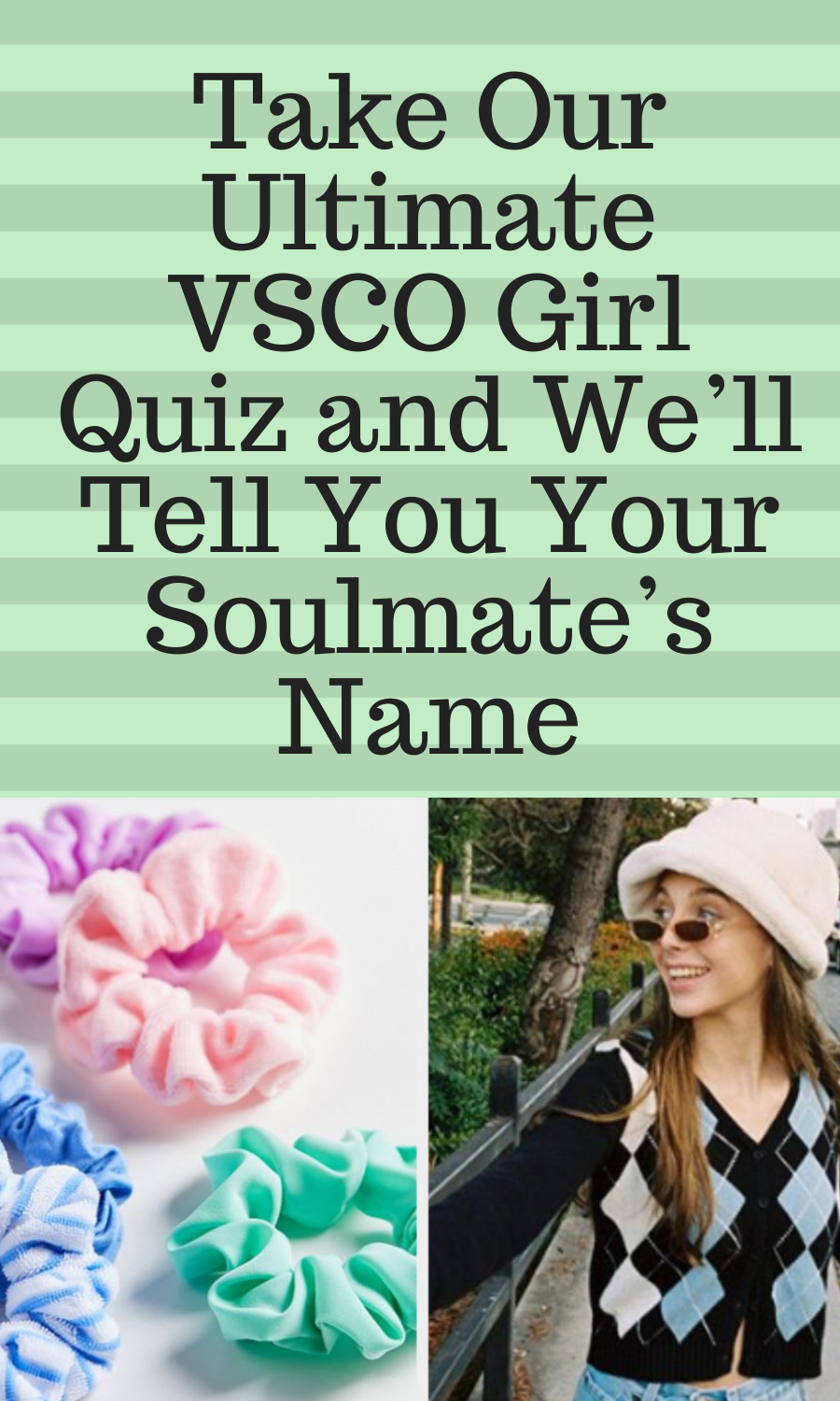 Take Our Ultimate VSCO Girl Quiz and Well Tell You Your Soulmates 