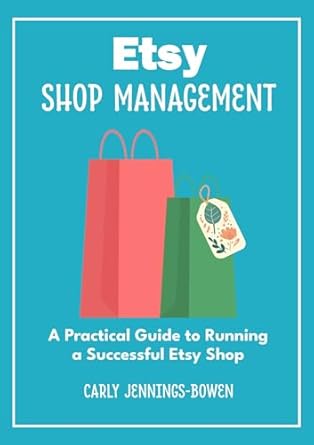 Amazoncom Etsy Shop Management A Practical Guide to Running a 