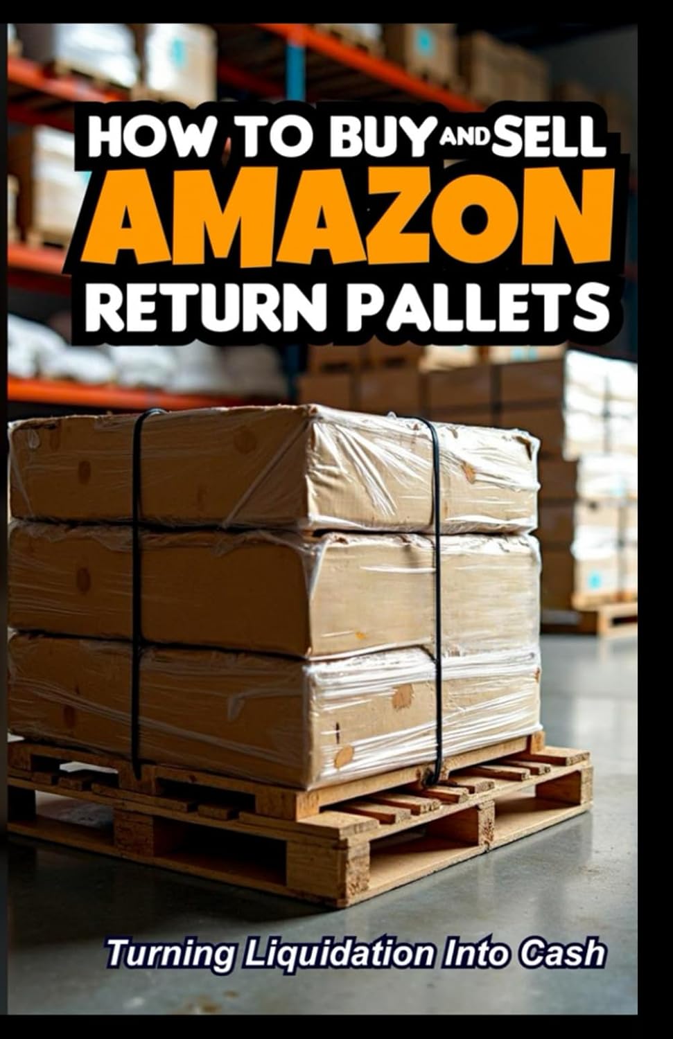 How to Buy And Sell Amazon Return Pallets Turning Liquidation Into 