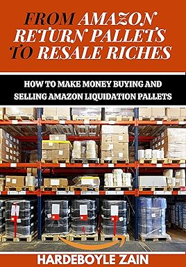 Amazoncom From Amazon Return Pallets To Resale Riches The Ultimate 