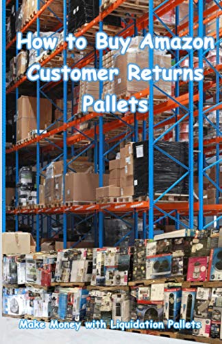 How to Buy Amazon Customer Returns Pallets Make Money with Liquidation 