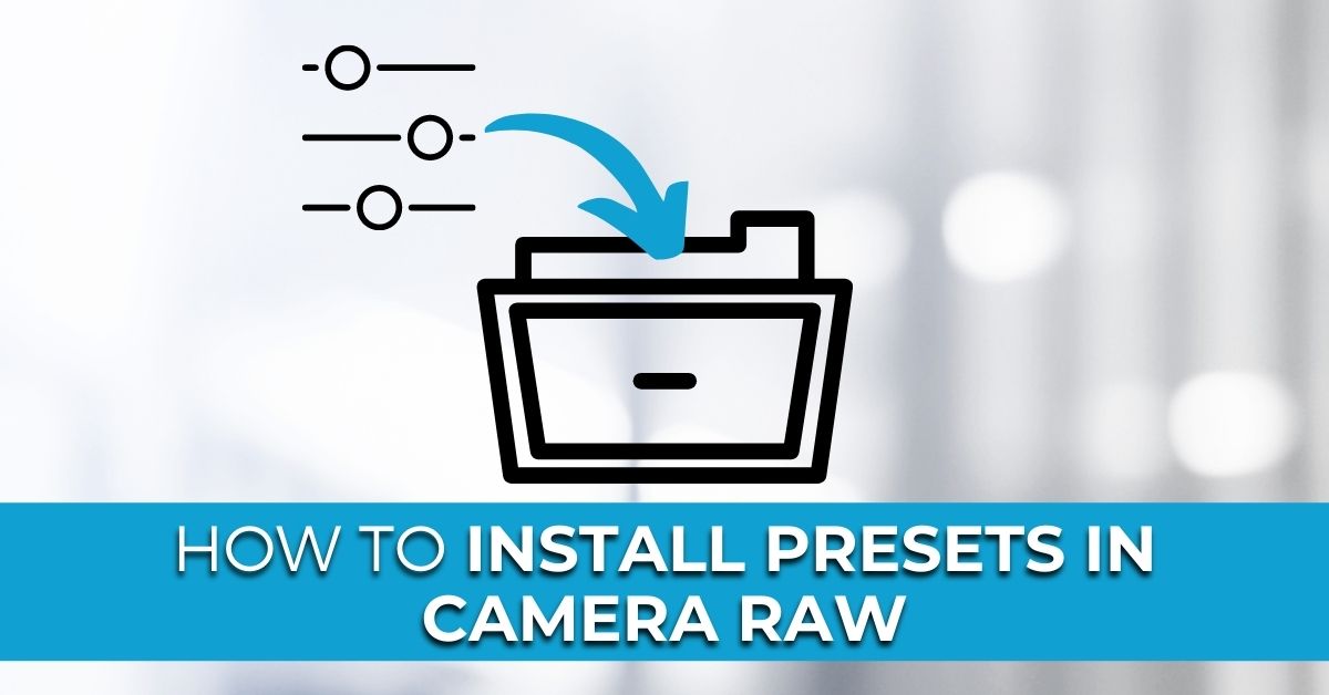 How To Install Presets In Camera Raw  Brendan Williams Creative