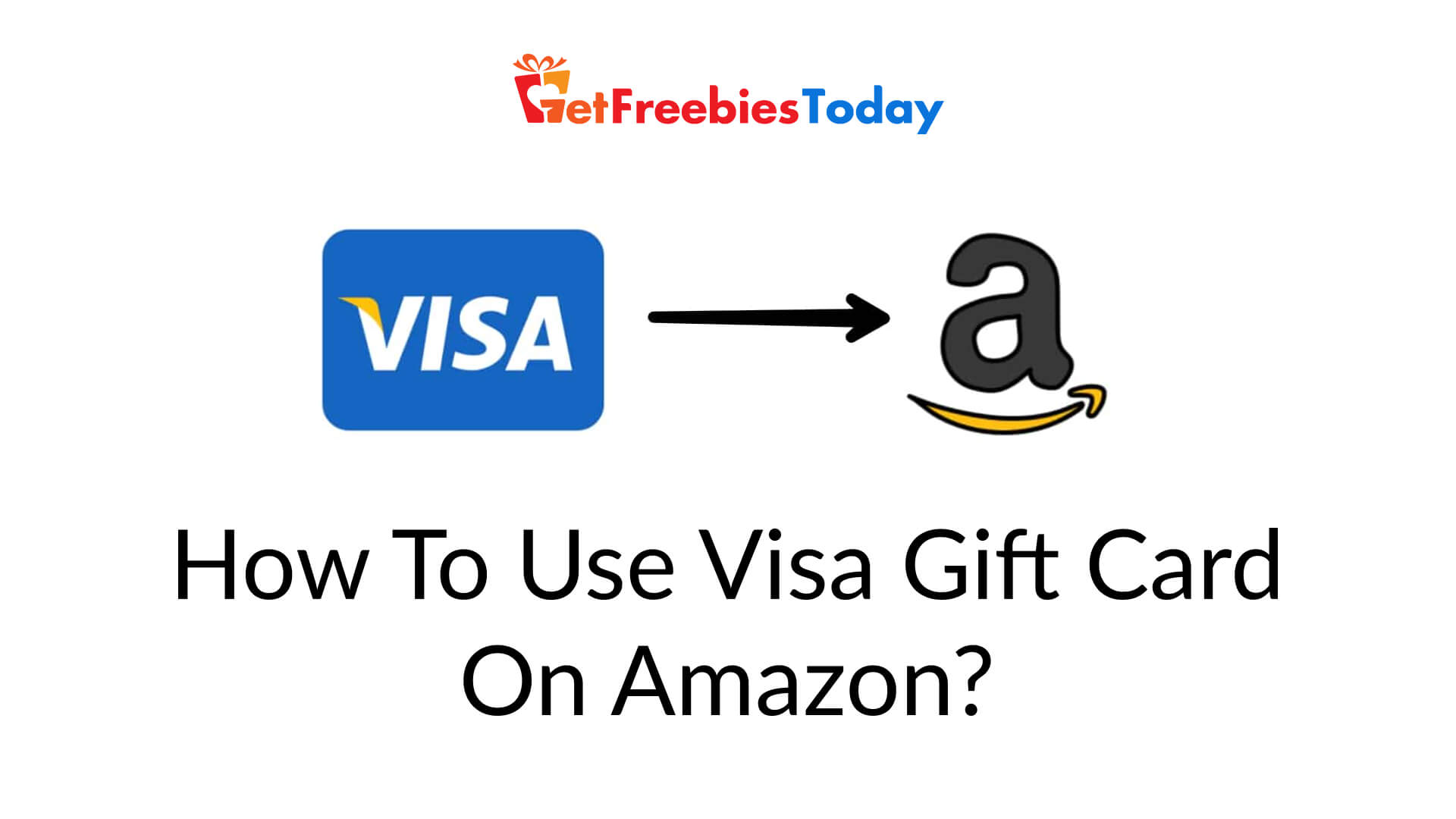 How to use Visa Gift Card on Amazon  GetFreebiesTodaycom