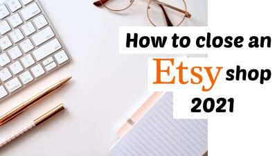 How to Close Your Shop on Etsy