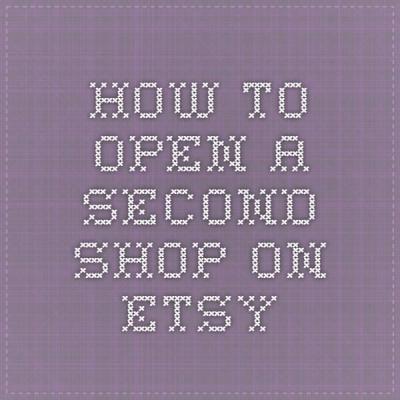 How to Open a Second Shop on Etsy