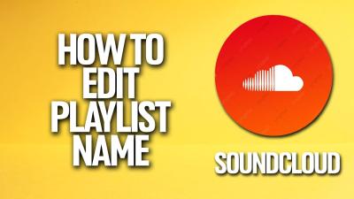 How to Change Your SoundCloud Playlist Name