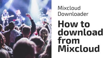 How to Download Mixcloud Tracks Easily