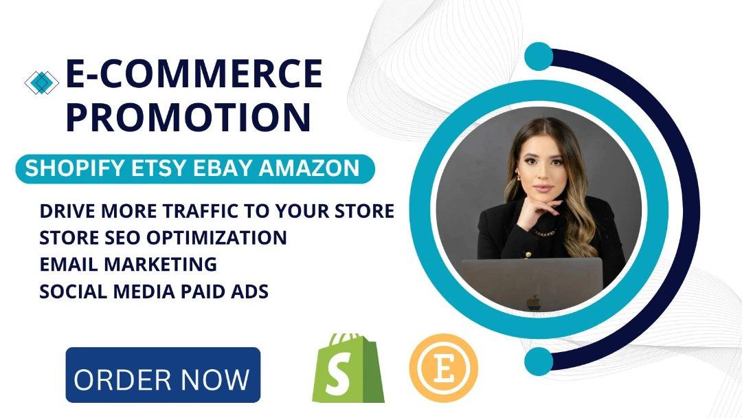 I will promote and advertise your Etsy, Shopify, eBay, and Amazon to boost sales