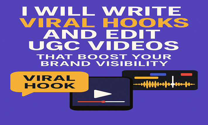 I Will Write Viral Hooks and Edit UGC Videos That Boost Your Brand Visibility