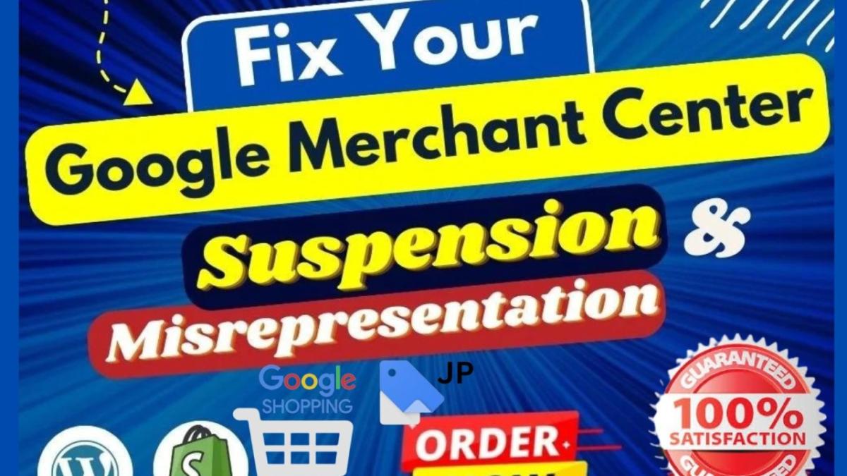 I Will Fix Google Merchant Center Suspension, Misrepresentation Issue, GMC as an Expert