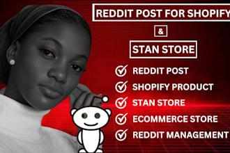 I will do Reddit post for Shopify product Stan store and Ecommerce management