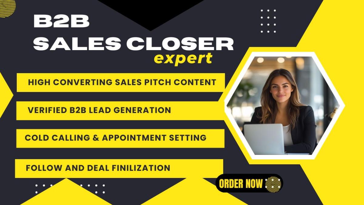 I will do B2B High Ticket Sales Closer, Sales Agent, Saleswoman, and Generate Sales Leads