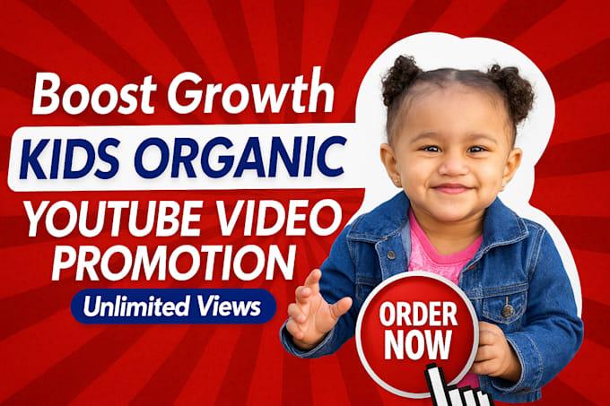 I will promote kids YouTube video to real USA audience for organic growth