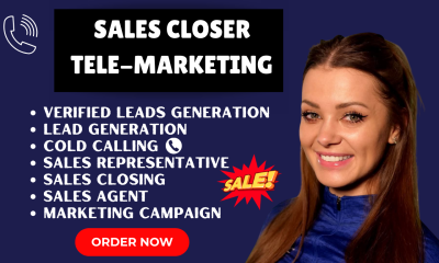 I will do cold calling, sales closer, be sales representative, get B2B leads, telemarket