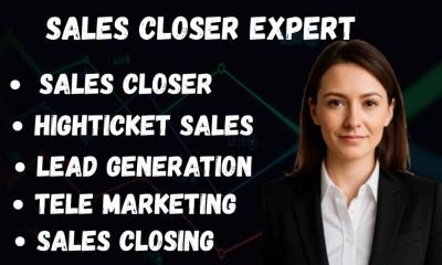I Will Be Your High Ticket Sales Closer, Deal Closing Sales Rep, Salesperson, Sales