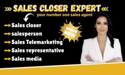 I Will Be Your Sales Closer, Sales Rep, Sales Agent, Salesperson, Media, and Telemarketing Specialist