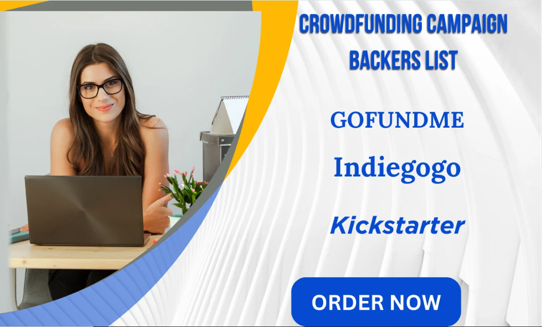 I will provide a targeted Kickstarter, GoFundMe, Indiegogo crowdfunding backers list