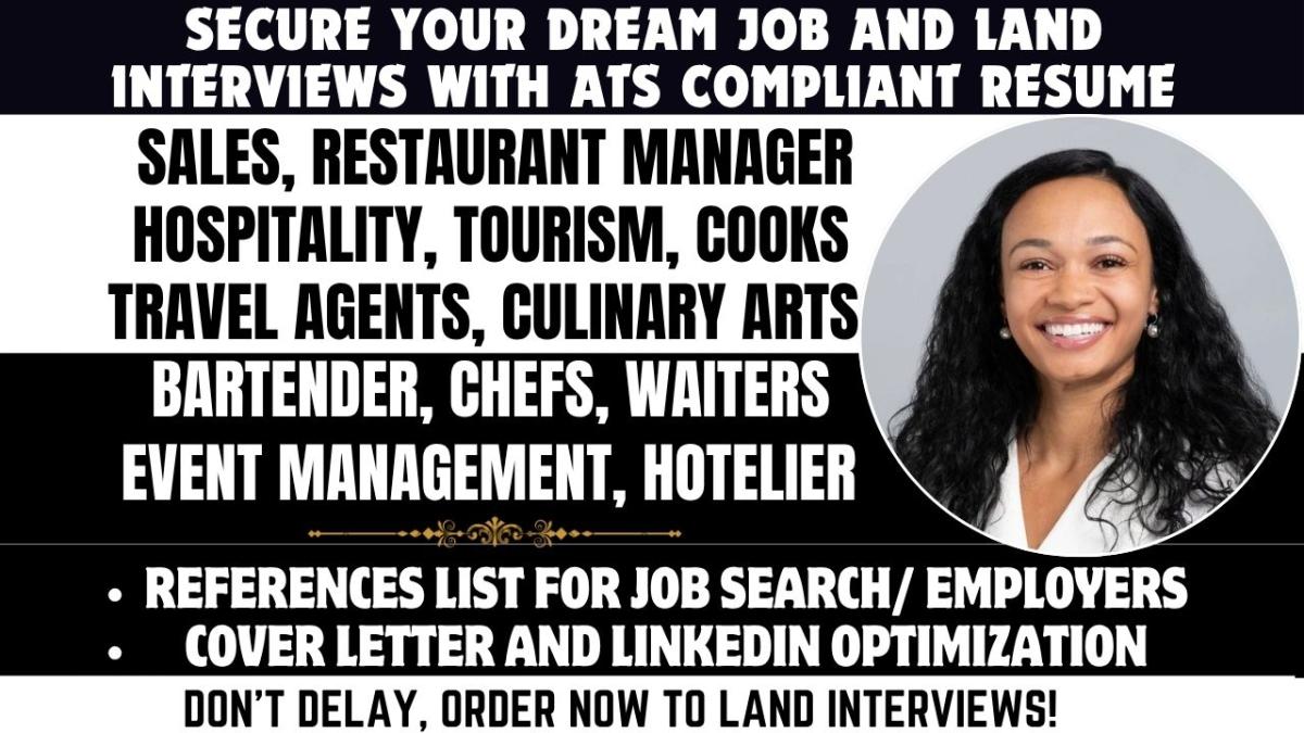 I will write sales, restaurant manager resume, tourism, chef, cook, hospitality resume