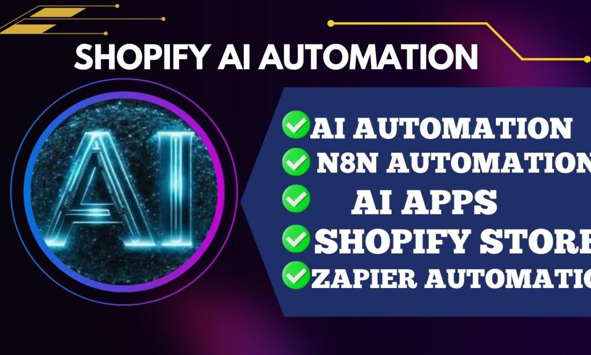 I will build Shopify store with AI automation, AI apps, Shopify AI automation, Zapier, and n8n