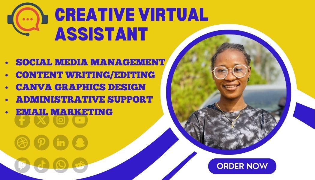 I will be your creative virtual assistant, executive assistant, social media manager
