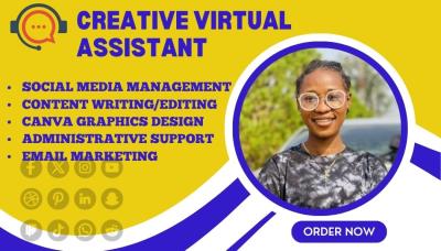 I will be your creative virtual assistant, executive assistant, social media manager