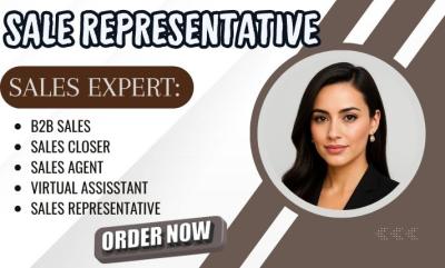 I will be your sales agent, sales closer, sales rep, virtual assistant, B2B lead generator, and telemarketing expert