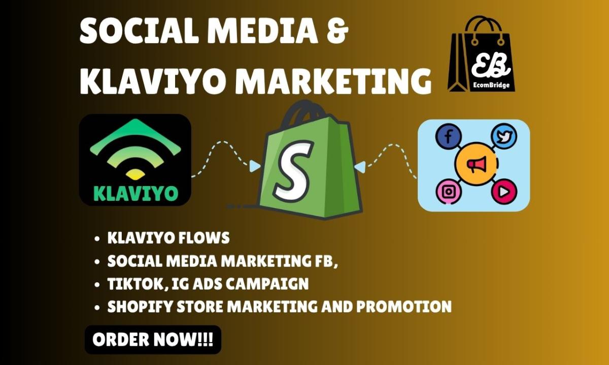 I will do social media, Shopify, and Klaviyo email marketing