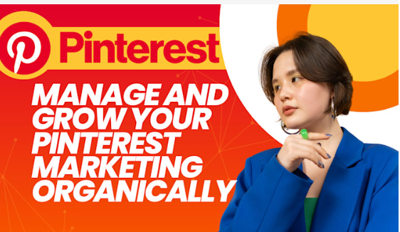 I will manage and grow your Pinterest marketing organically