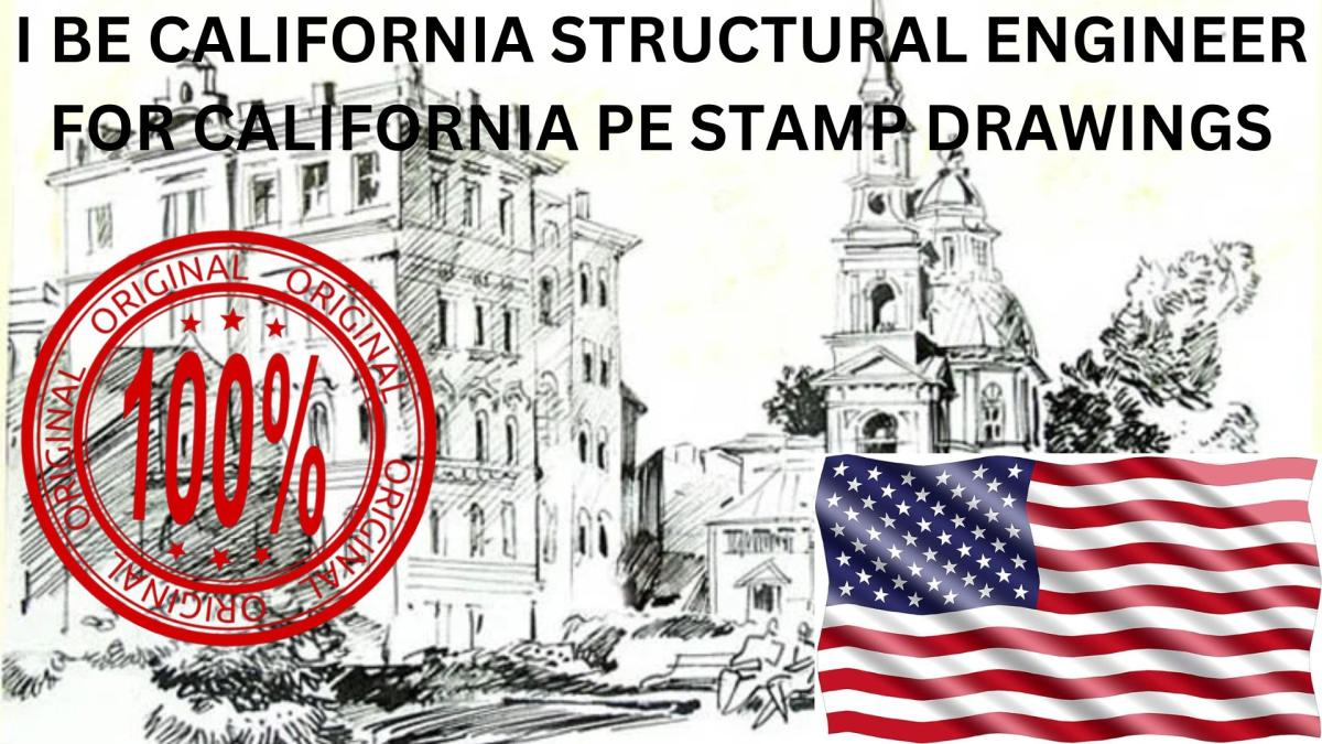 I will be California Structural Engineer for California PE Stamp Drawings