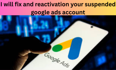I Will Fix and Reactivate Your Suspended Google Ads Account